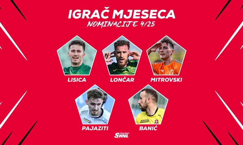 SHNL nominacije: Birajte najbolje u travnju, vodeći trojac bez aduta, rezultati došli na naplatu